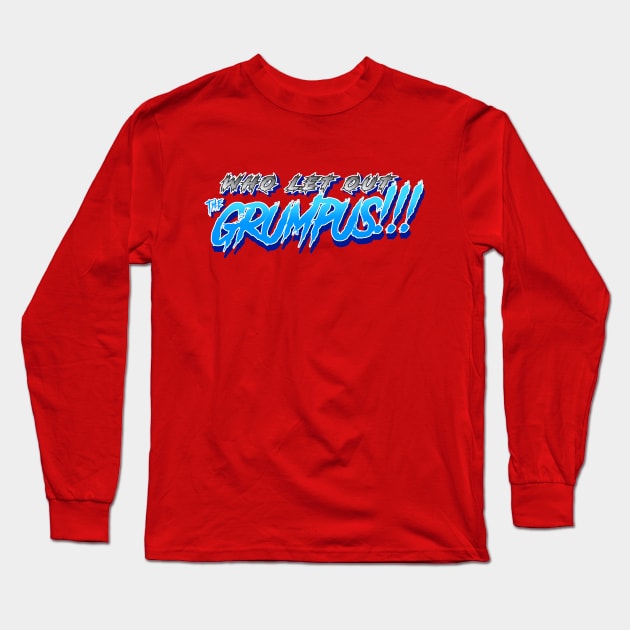 Who let out the GRUMPUS!!!! Long Sleeve T-Shirt by C E Richards